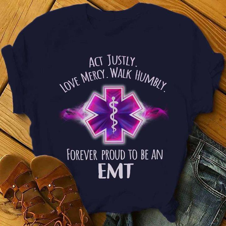 Act Justly Love Mercy Walk Humbly Forever Proud To Be An Emt Pink Emt Shirt Act Justly Love Mercy Walk Humbly Forever Proud To Be An Emt Pink Emt Shirt