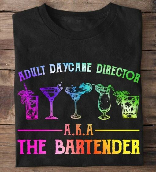 Adult Daycare Director A.K.A The Bartender Shirt