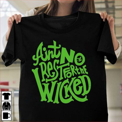 Aint No Rest For The Wicked Shirt