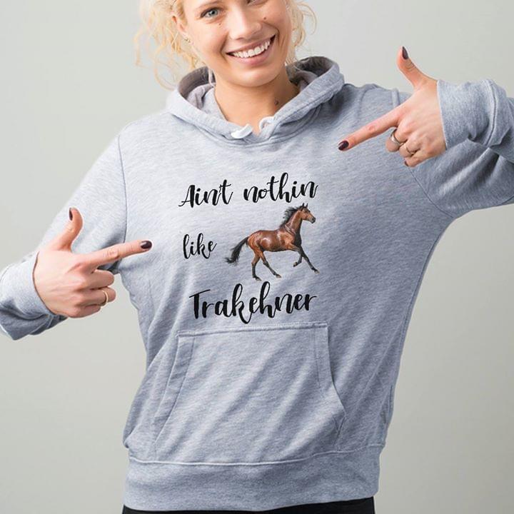 Ain't Nothin Like Trakehner Hoodie Ain't Nothin Like Trakehner Hoodie
