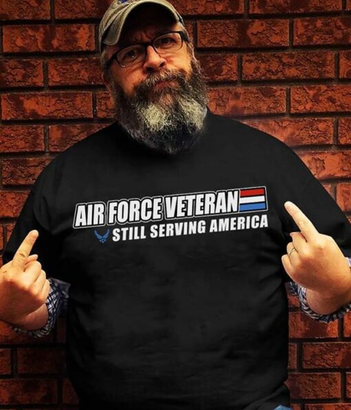 Air Force Veteran Still Serving America Shirt