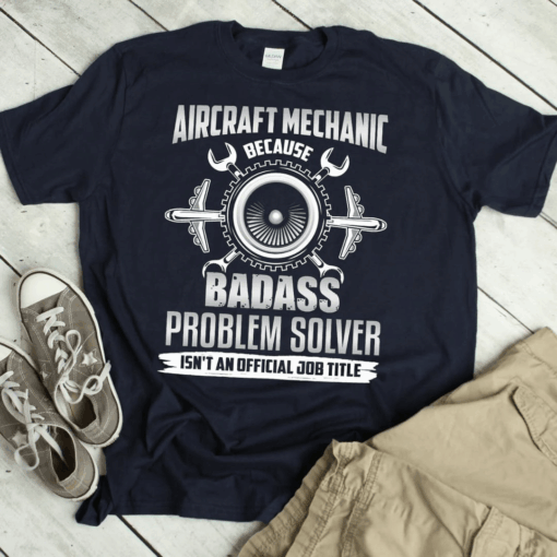Aircraft Mechanic Because Badass Problem Solver T-Shirt
