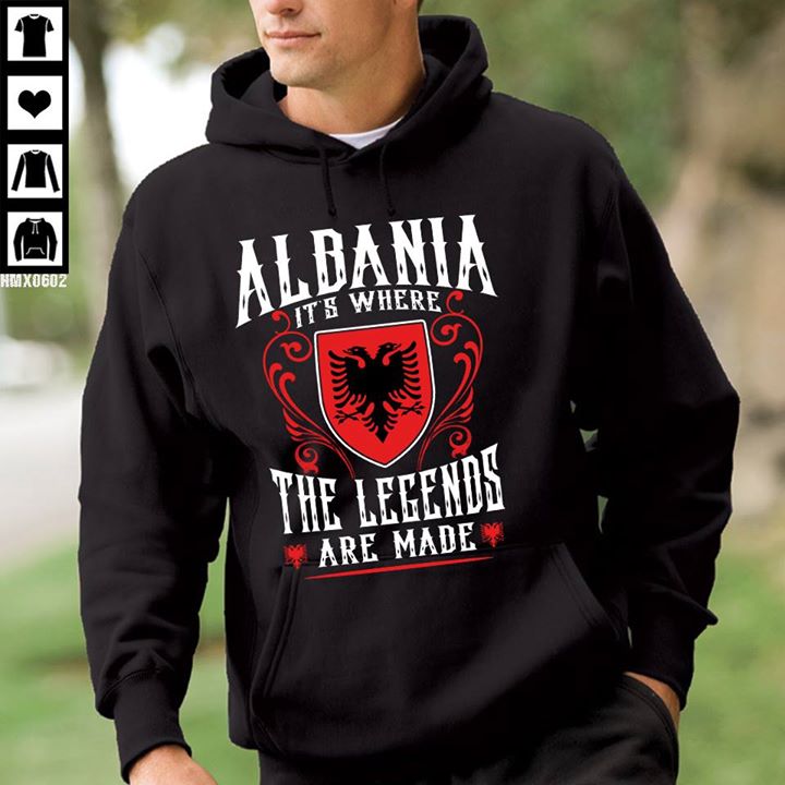 Albania It's Where The Legends Are Made Hoodie Albania It's Where The Legends Are Made Hoodie