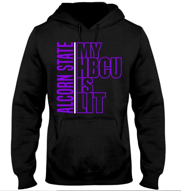 Alcorn State My Hbcu Is Lit Hoodie Alcorn State My Hbcu Is Lit Hoodie
