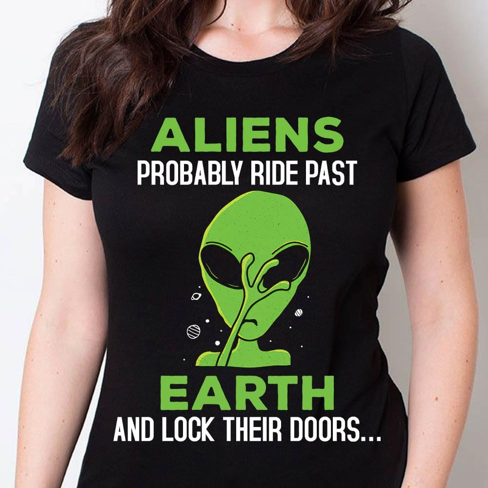 Aliens Probably Ride Past Earth And Lock Their Doors Cartoon Aliens Shirt Aliens Probably Ride Past Earth And Lock Their Doors Cartoon Aliens Shirt