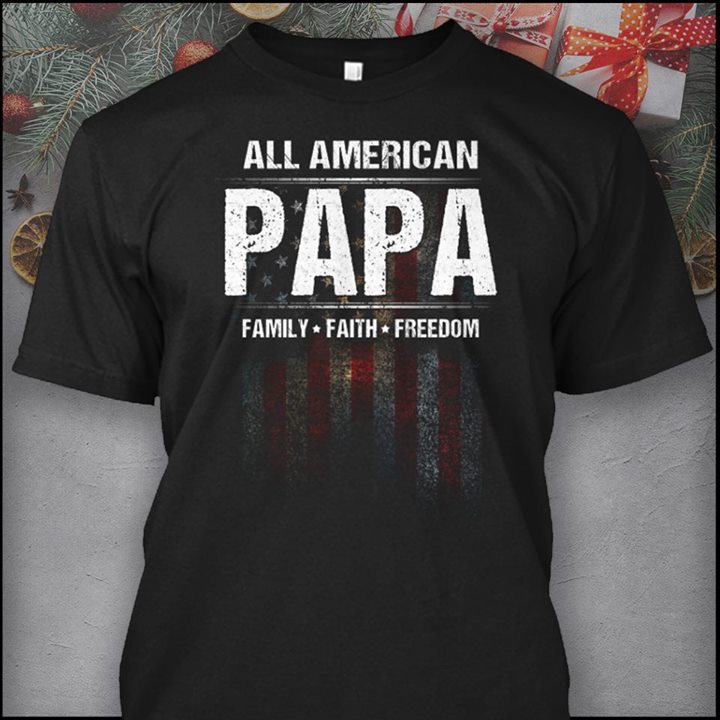 All American Papa Family Faith Freedom Shirt All American Papa Family Faith Freedom Shirt