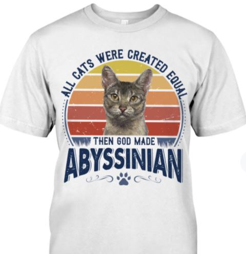 All Cats Were Created Equal Then God Made Abyssinian Cute Cat Vintage Shirt All Cats Were Created Equal Then God Made Abyssinian Cute Cat Vintage Shirt