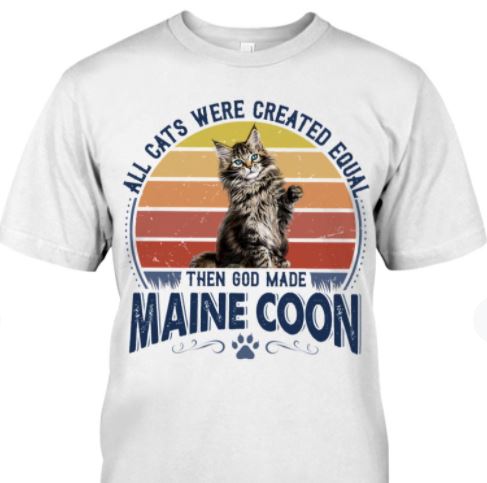 All Cats Were Created Equal Then God Made Maine Coon Cute Cat Vintage Shirt All Cats Were Created Equal Then God Made Maine Coon Cute Cat Vintage Shirt