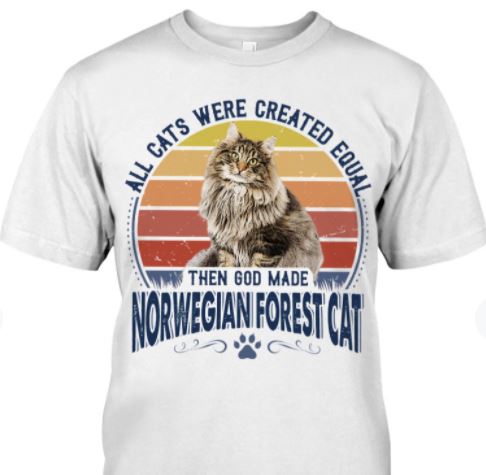 All Cats Were Created Equal Then God Made Norwegian Forest Cute Cat Vintage Shirt All Cats Were Created Equal Then God Made Norwegian Forest Cute Cat Vintage Shirt