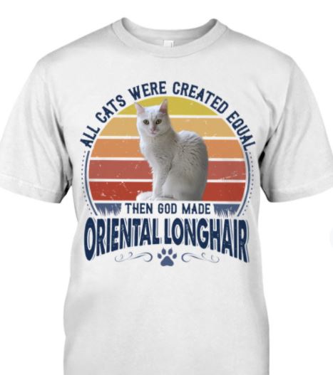 All Cats Were Created Equal Then God Made Oriental Longhair Cute Cat Vintage Shirt All Cats Were Created Equal Then God Made Oriental Longhair Cute Cat Vintage Shirt