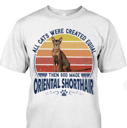 All Cats Were Created Equal Then God Made Oriental Shorthair Cute Cat Vintage Shirt All Cats Were Created Equal Then God Made Oriental Shorthair Cute Cat Vintage Shirt