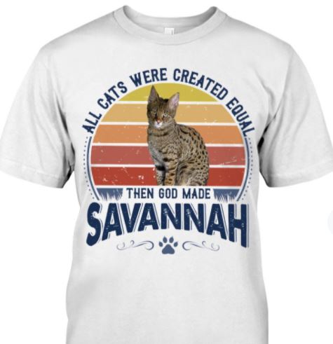 All Cats Were Created Equal Then God Made Savannah Cute Cat Vintage Shirt All Cats Were Created Equal Then God Made Savannah Cute Cat Vintage Shirt