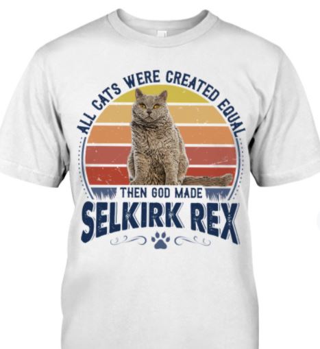All Cats Were Created Equal Then God Made Selkirk Rex Cute Cat Vintage Shirt All Cats Were Created Equal Then God Made Selkirk Rex Cute Cat Vintage Shirt