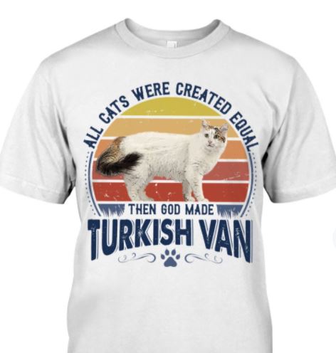 All Cats Were Created Equal Then God Made Turkish Van Cute Cat Vintage Shirt All Cats Were Created Equal Then God Made Turkish Van Cute Cat Vintage Shirt