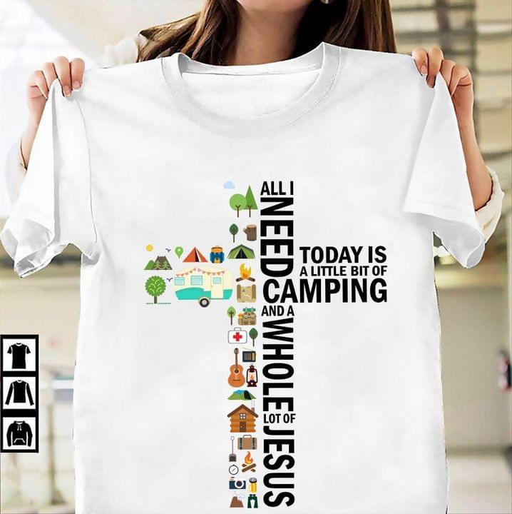 All I Need Today Is A Little Bit Of Camping And A Whole Lot Of Jesus Motor Home Tent Trees Camera Guitar The Holy Cross Shirt All I Need Today Is A Little Bit Of Camping And A Whole Lot Of Jesus Motor Home Tent Trees Camera Guitar The Holy Cross Shirt