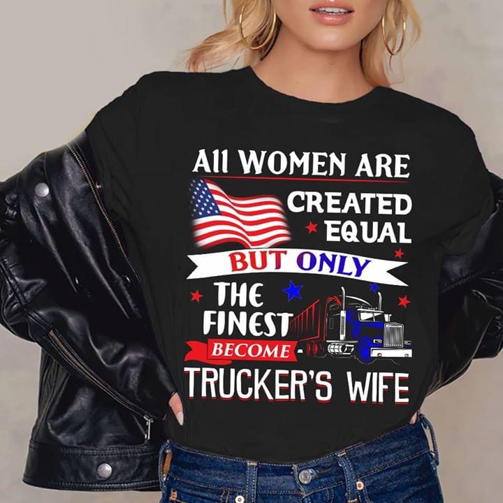 All Women Are Created Equal But Only The Finest Shirt All Women Are Created Equal But Only The Finest Shirt