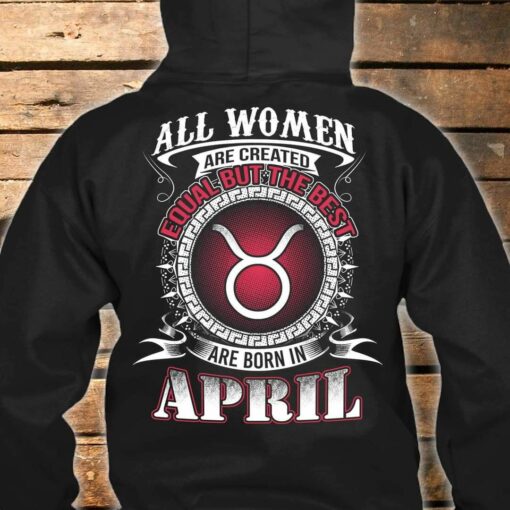 All Women Are Created Equal But The Best Are Born In April Shirt