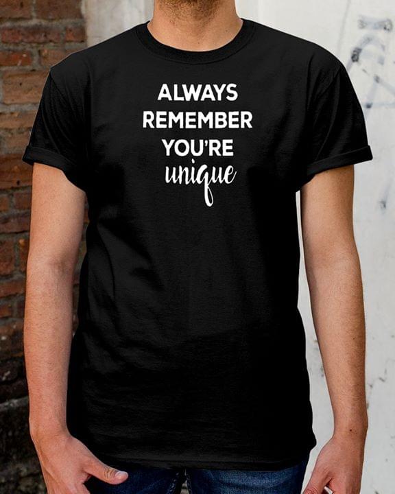Always Remember You're Unique Shirt Always Remember You're Unique Shirt