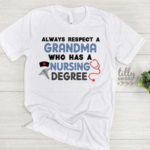 Always Respect A Grandma Who Has A Nursing Degree Stethoscope Nurse Shirt