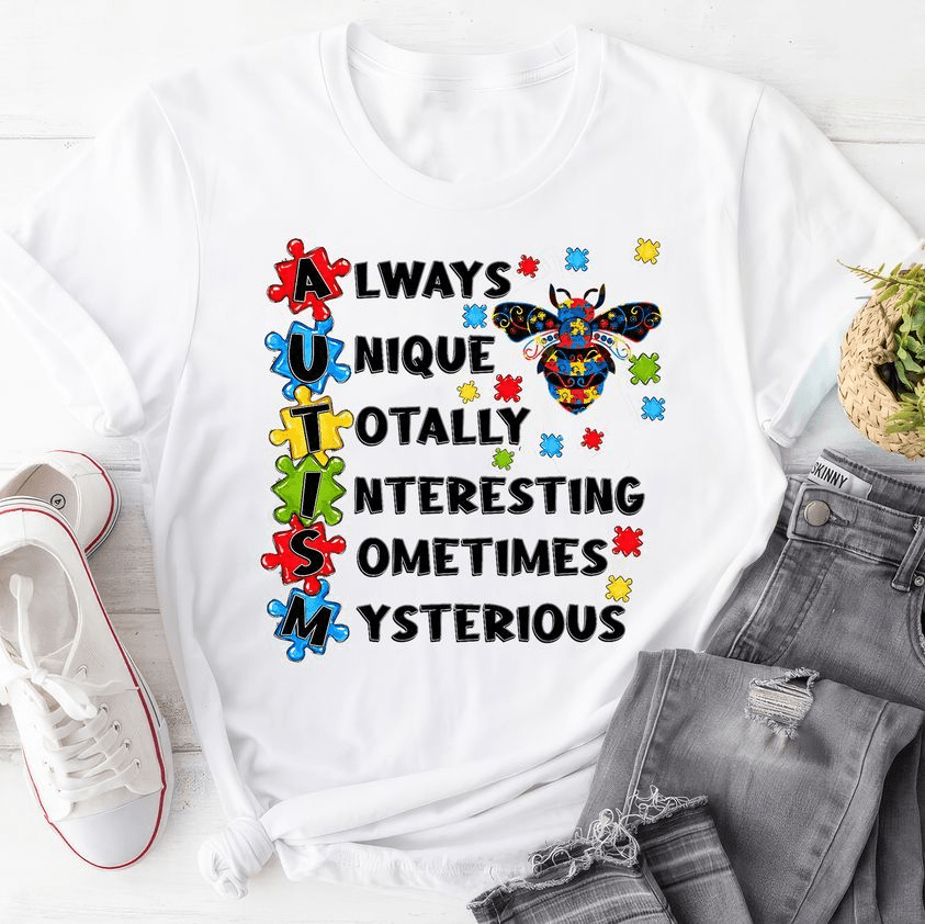 Always Unique Totally Interesting Sometimes Mysterious, Autism Bee Kind T-Shirt Always Unique Totally Interesting Sometimes Mysterious, Autism Bee Kind T-Shirt