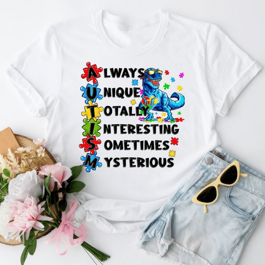 Always Unique Totally Interesting Sometimes Mysterious, Autism Dinosaur T-Rex T-Shirt Always Unique Totally Interesting Sometimes Mysterious, Autism Dinosaur T-Rex T-Shirt