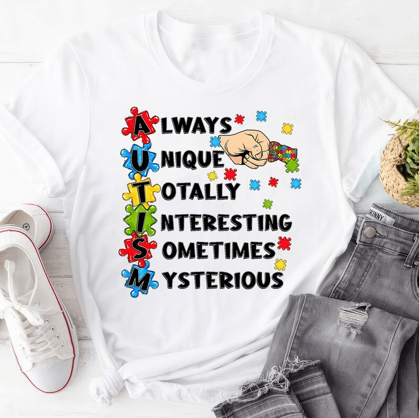Always Unique Totally Interesting Sometimes Mysterious, Autism Family T-Shirt Always Unique Totally Interesting Sometimes Mysterious, Autism Family T-Shirt