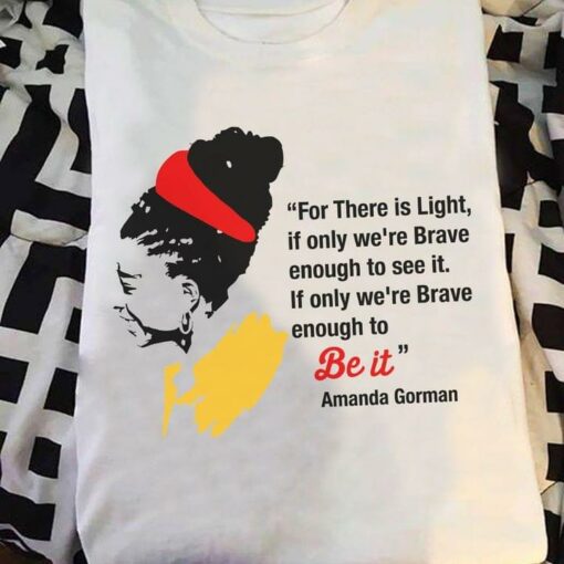 Amanda Gorman Fan Art Quote Black Girl Strong Shirt