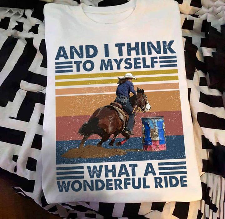 And I Think To Myself What A Wonderful Ride Man Riding Horse Vintage Shirt And I Think To Myself What A Wonderful Ride Man Riding Horse Vintage Shirt