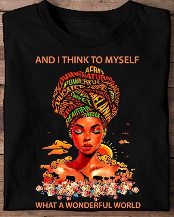 And I Think To Myself What A Wonderful World Black Queen Flowers Shirt And I Think To Myself What A Wonderful World Black Queen Flowers Shirt