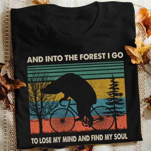 And Into The Forest I Go To Lose My Mind And Find My Soul Bear Riding Bicycle Shirt