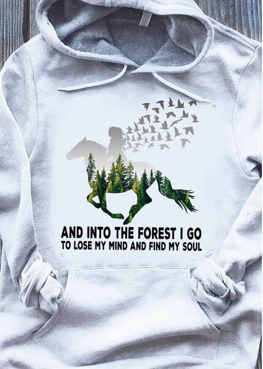 And Into The Forgest I Go To Lose My Mind And Find My Soul Hoodie And Into The Forgest I Go To Lose My Mind And Find My Soul Hoodie
