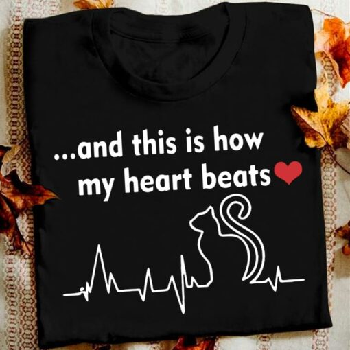 And This Is How My Heart Beats Cat And Heart Beats Shirt