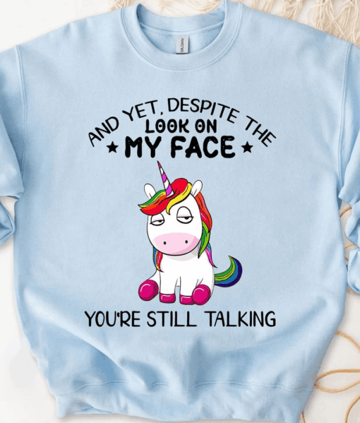 And Yet Despite The Look On My Face Unicorn T-Shirt