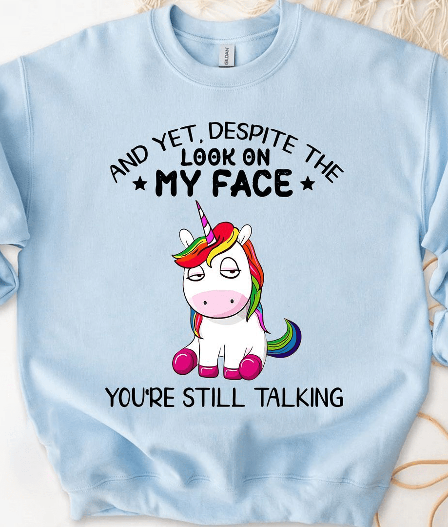 And Yet Despite The Look On My Face Unicorn T-Shirt And Yet Despite The Look On My Face Unicorn T-Shirt