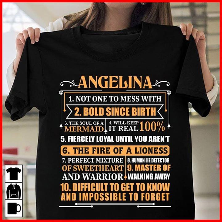 Angelina Not One To Mess With Bold Since Birth Shirt Angelina Not One To Mess With Bold Since Birth Shirt