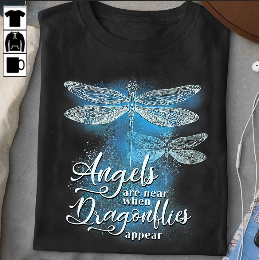 Angels Are Near When Dragonflies Appear Shirt Angels Are Near When Dragonflies Appear Shirt