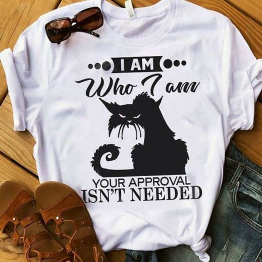 Angry Black Cat I Am Who I Am Your Approval Isn’t Needed Shirt