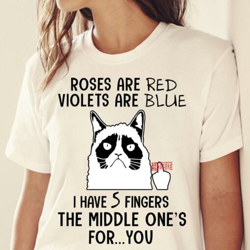 Angry Cat Roses Are Red Violets Are Blue I Have 5 Fingers The Middle One’s For You Shirt