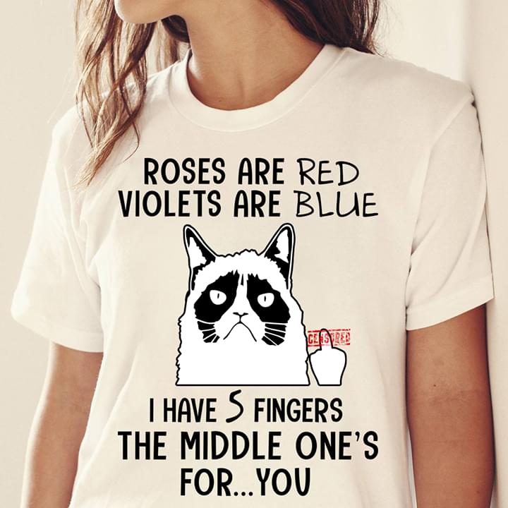 Angry Cat Roses Are Red Violets Are Blue I Have 5 Fingers The Middle One's For You Shirt Angry Cat Roses Are Red Violets Are Blue I Have 5 Fingers The Middle One's For You Shirt