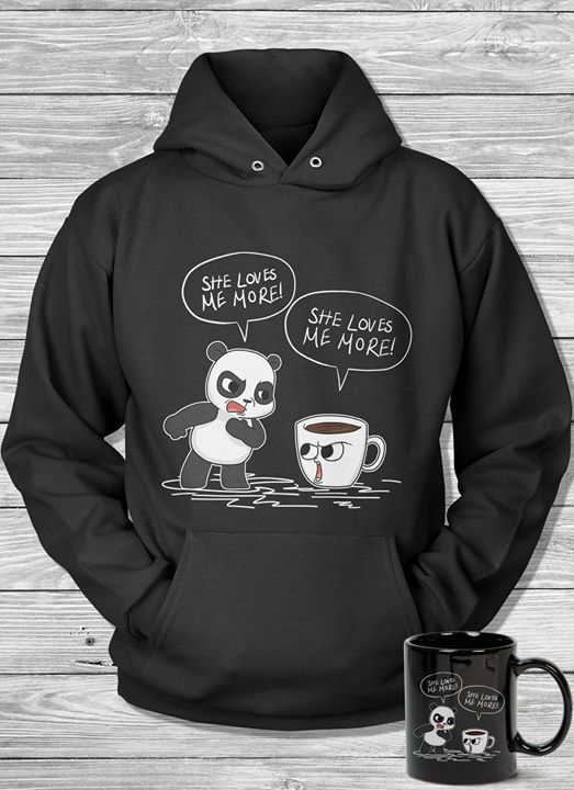 Angry Cute Panda And Hot Coffee Cup She Loves Me More Hoodie Angry Cute Panda And Hot Coffee Cup She Loves Me More Hoodie