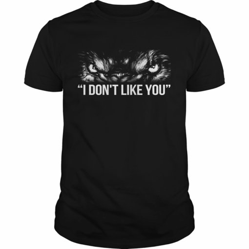 Angry Danger Wolf Eyes I Don’t Like You Shirt