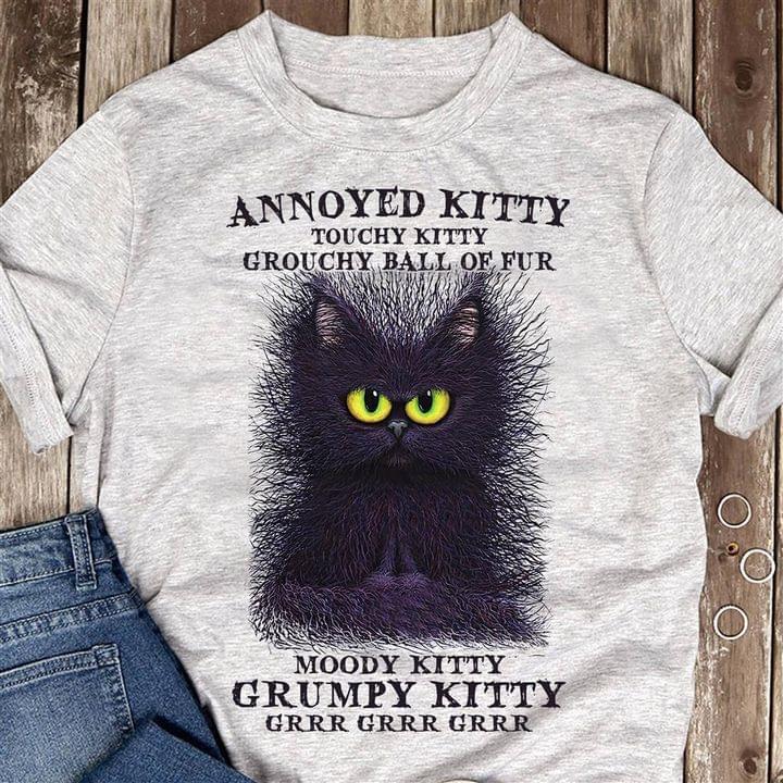 Annoyed Kitty Touchy Kitty Grouchy Ball Of Fur Moody Kitty Grumpy Kitty Grrr Angry Cat Shirt Annoyed Kitty Touchy Kitty Grouchy Ball Of Fur Moody Kitty Grumpy Kitty Grrr Angry Cat Shirt