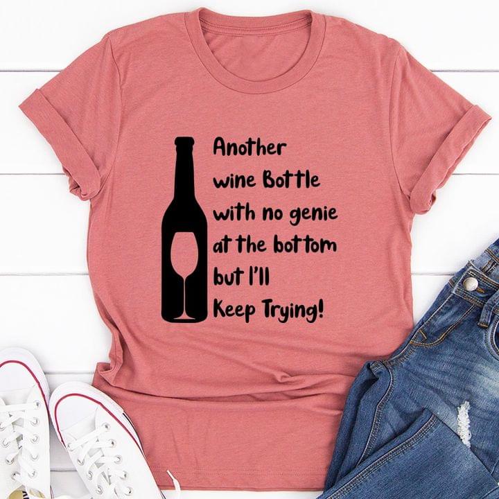 Another Wine Bottle With No Genie At The Bottom But I'll Keep Trying Black Bottle And Wine Glass Shirt Another Wine Bottle With No Genie At The Bottom But I'll Keep Trying Black Bottle And Wine Glass Shirt