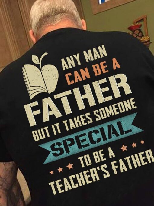 Any Man Can Be A Father But It Takes Some one Shirt(black side)