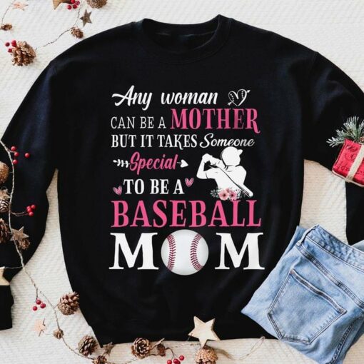 Any Woman Can Be A Mother But It Takes Someone Special To Be A Baseball Mom Baseball Player Shirt