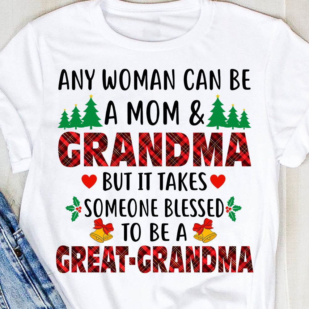 Any Woman Can be A Mom And Grandma Christmas Shirt Any Woman Can be A Mom And Grandma Christmas Shirt