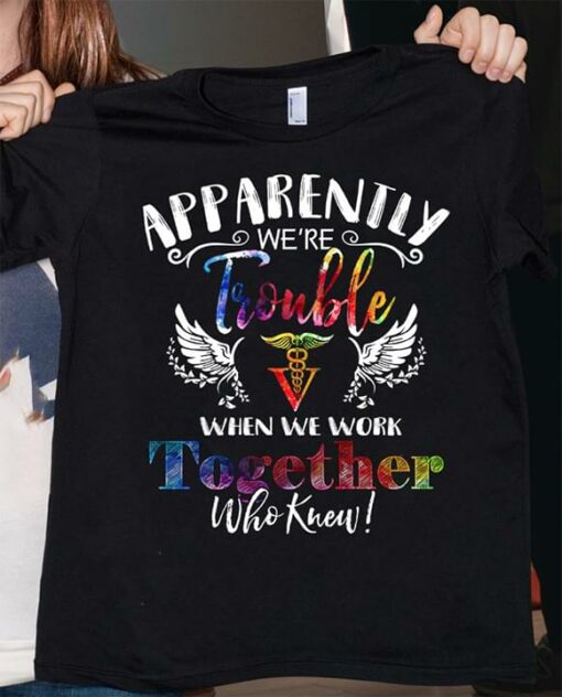 Apparently We’re Trouble Together Shirt