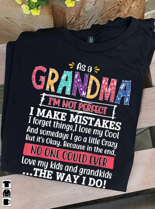 As A Grandma, I Am Not Perfect I Make Mistakes Shirt