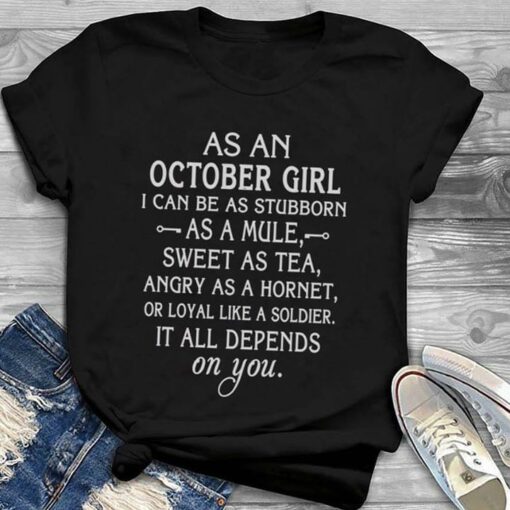 As An October Girl I Can Be As Stubborn As A Mule Shirt