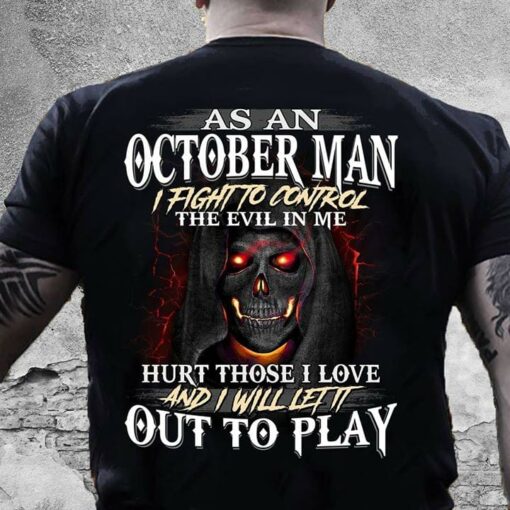 As An October Man I Fight To Control The Evil In Me Shirt (Back Side)